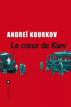 Andreï Kourkov – Le cœur de Kiev